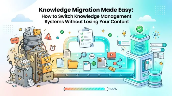 Knowledge Migration Made Easy: How to Switch Knowledge Management Systems Without Losing Your Content